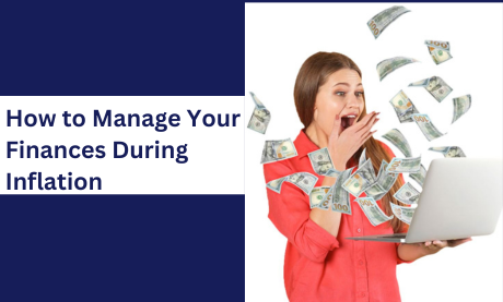 How to Manage Your Finances During Inflation: Smart Strategies for Rising Costs