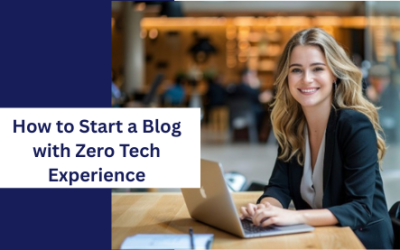 How to Start a Blog with Zero Tech Experience | Beginner’s Blogging Guide